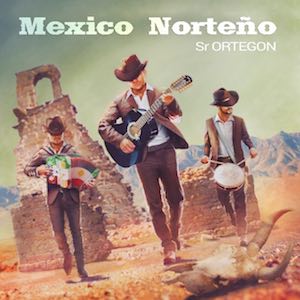 Sr Ortegon - Mexico Norteño.jpg